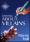 [Writer's Craft 05] • Writing About Villains · How to Create Compelling Dark Characters for Your Fiction